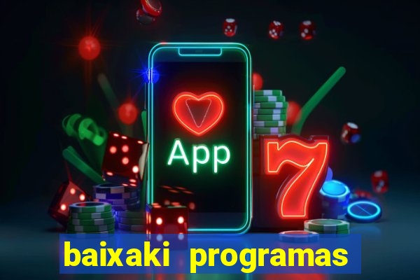 baixaki programas gratis para pc windows 7